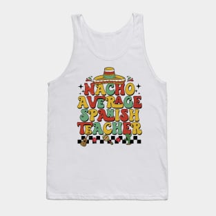 Groovy Nacho Average Spanish Teacher Funny Spanish Teacher Tank Top